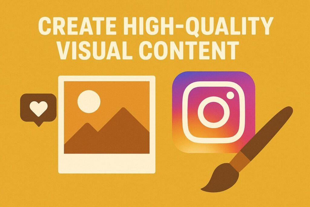 Flat-style illustration with a mustard-yellow background and bold white text reading “Create High-Quality Visual Content.” The design features a photo icon with mountains and a sun, the Instagram logo, a paintbrush symbolizing creativity, and a heart notification bubble, all emphasizing visual content creation.