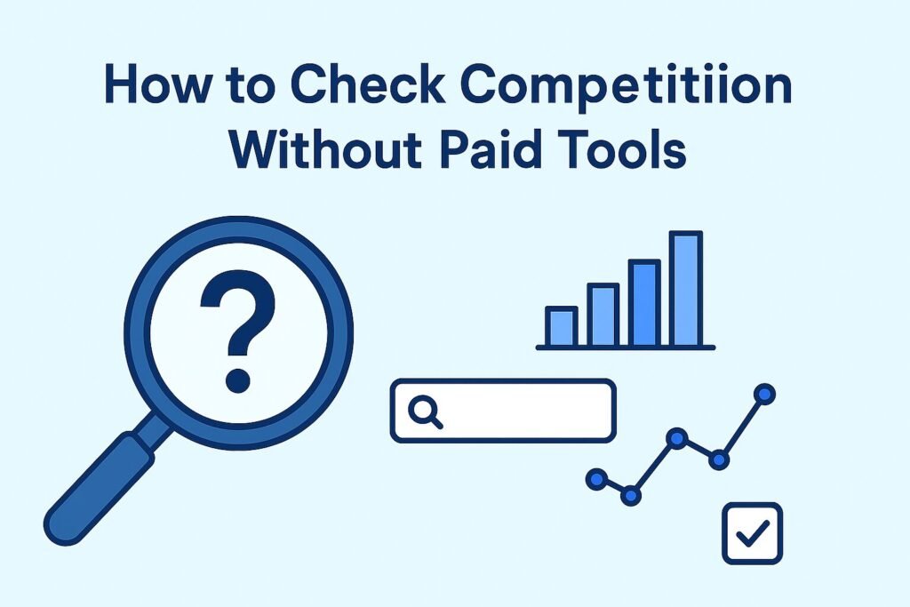 Flat-style digital illustration with text 'How to Check Competition Without Paid Tools' showing icons of a magnifying glass with a question mark, a search bar, a bar chart, a line graph, and a checkmark, all in blue on a light background.