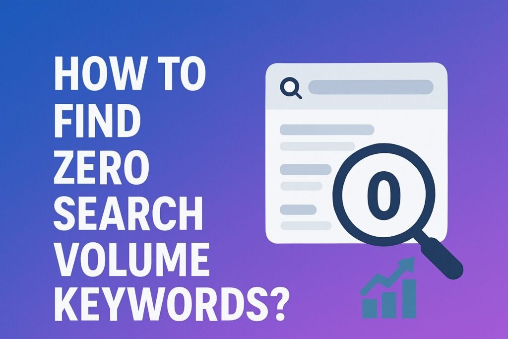A flat-style digital illustration with a blue gradient background. On the left, bold white text reads “How to Find Zero Search Volume Keywords.” On the right, a stylized search bar with a magnifying glass icon highlights the number “0,” alongside abstract icons of charts and lists, symbolizing keyword research and SEO discovery.