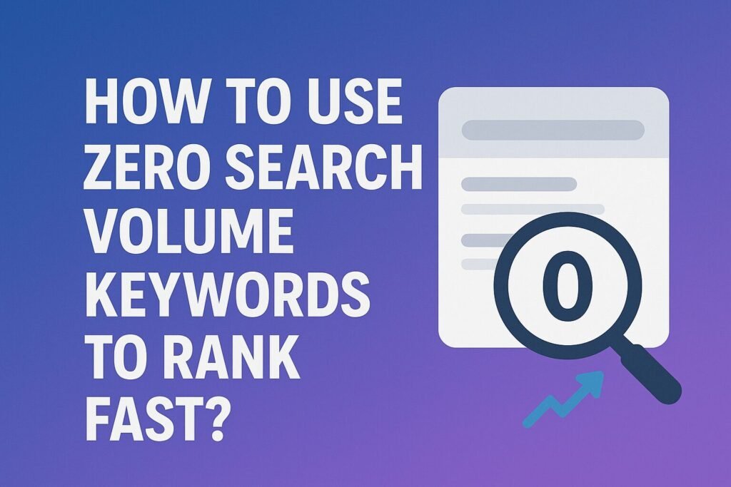 A flat-style digital illustration with a dark blue gradient background. On the left, bold white text reads “How to Use Zero Search Volume Keywords to Rank Fast.” On the right, a stylized search engine results page with a magnifying glass highlighting the number “0” and an upward arrow chart, symbolizing ranking growth through hidden SEO opportunities.